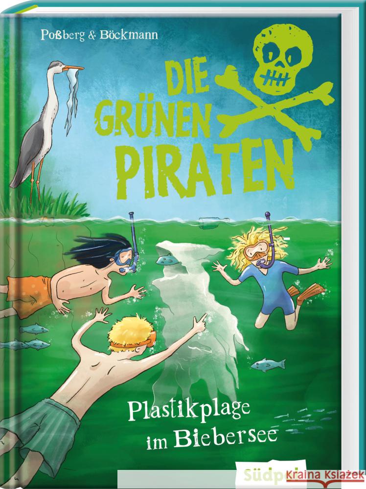 Die Grünen Piraten - Plastikplage im Biebersee Poßberg, Andrea, Böckmann, Corinna 9783965941540 Südpol Verlag