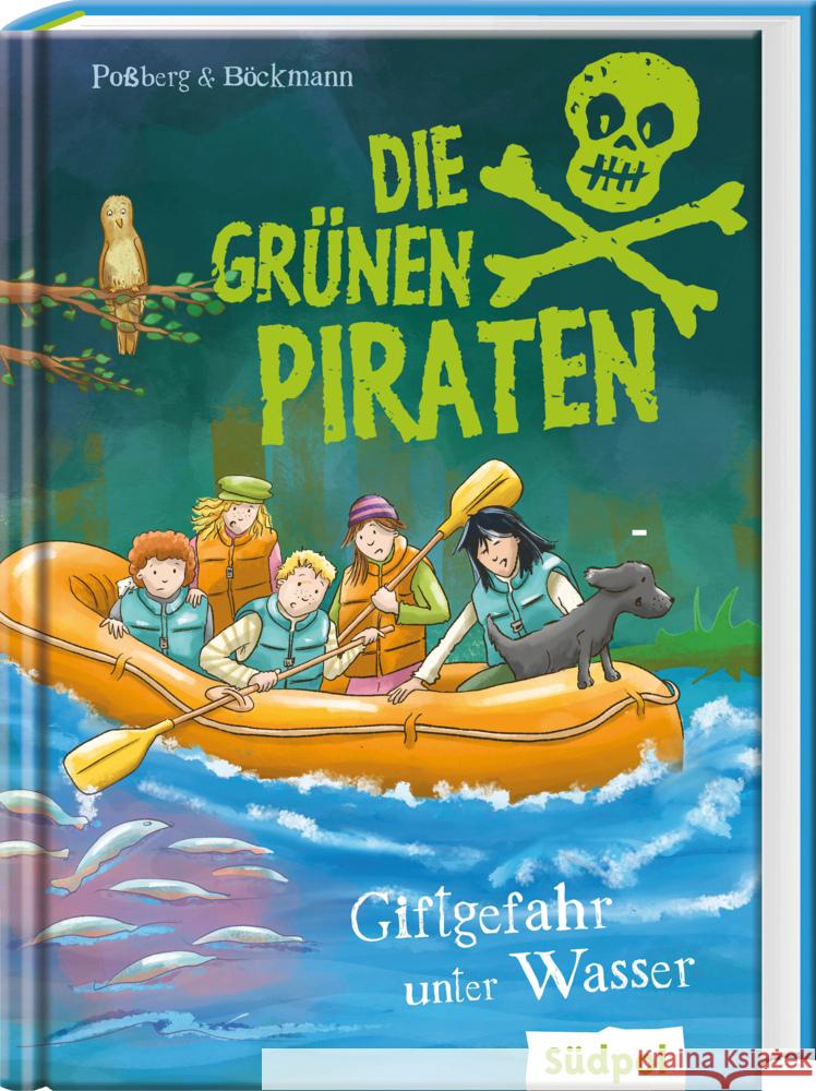 Die Grünen Piraten - Giftgefahr unter Wasser Poßberg, Andrea, Böckmann, Corinna 9783965941564 Südpol Verlag