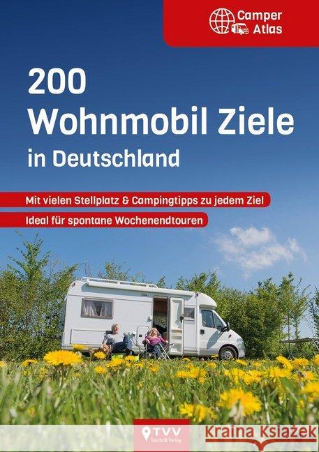 200 Wohnmobil Ziele in Deutschland Simicic, Snezana, Dietz, Mareile 9783965990043 TVV Touristik Verlag