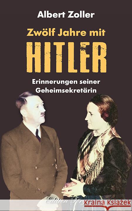 Zwölf Jahre mit Hitler Zoller, Albert 9783966000406