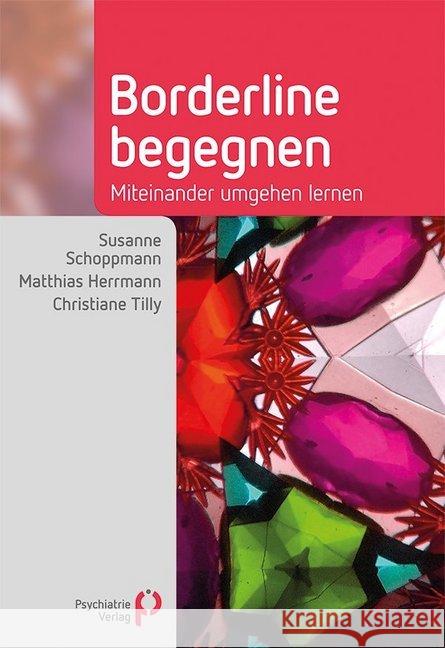 Borderline begegnen : Miteinander umgehen lernen Schoppmann, Susanne; Herrmann, Matthias; Tilly, Christiane 9783966050036