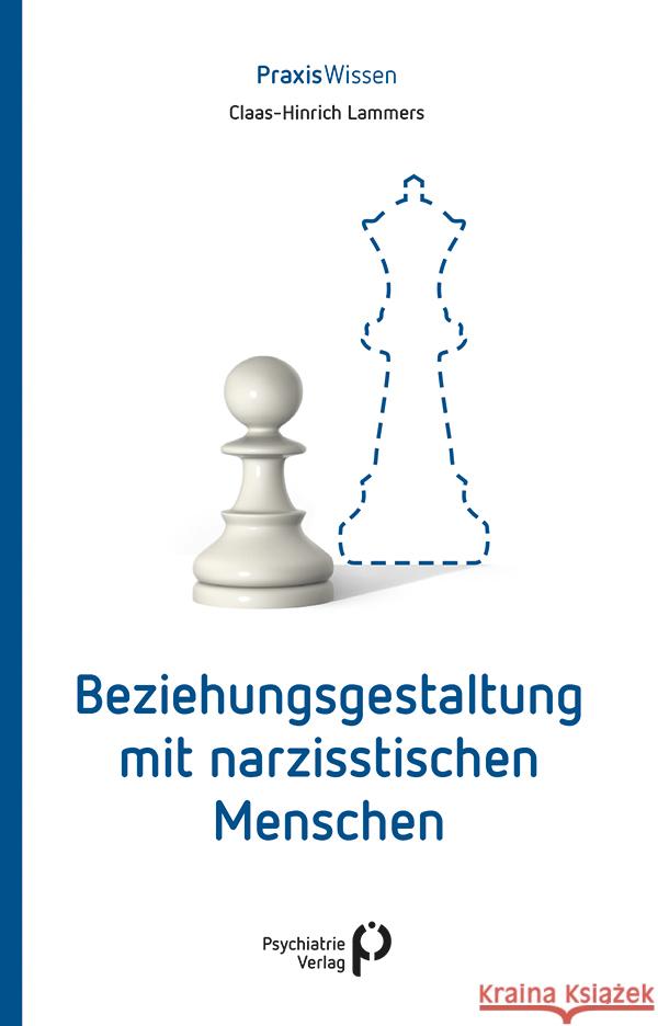 Beziehungsgestaltung mit narzisstischen Menschen Lammers, Claas-Hinrich 9783966050494 Psychiatrie-Verlag