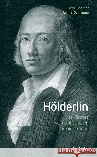 Hölderlin : Das Klischee vom umnachteten Genie im Turm Gonther, Uwe; Schlimme, Jann E. 9783966050593 Psychiatrie-Verlag