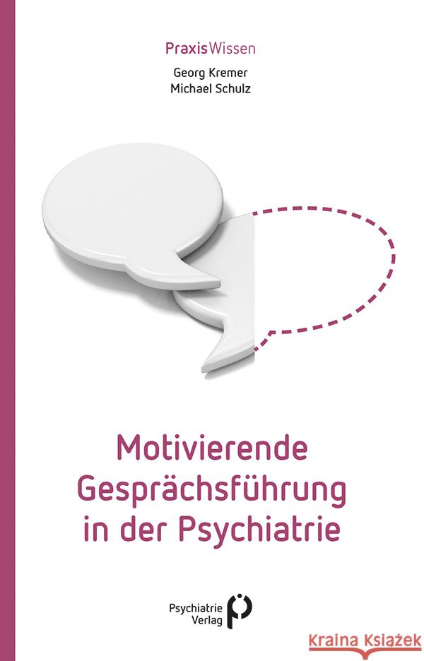 Motivierende Gesprächsführung in der Psychiatrie Kremer, Georg; Schulz, Michael 9783966050814