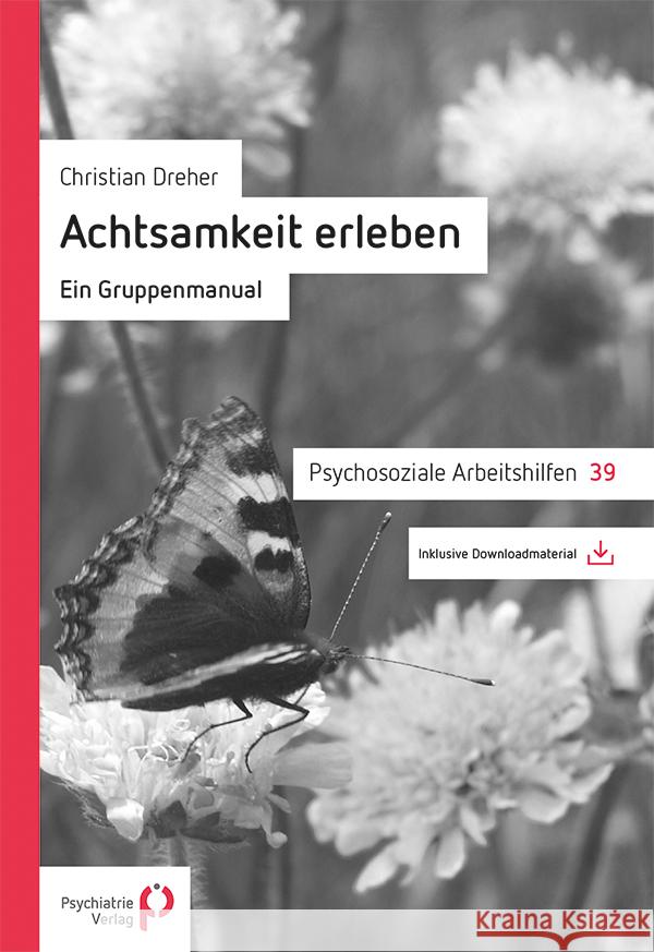 Achtsamkeit erleben Dreher, Christian 9783966050852 Psychiatrie-Verlag