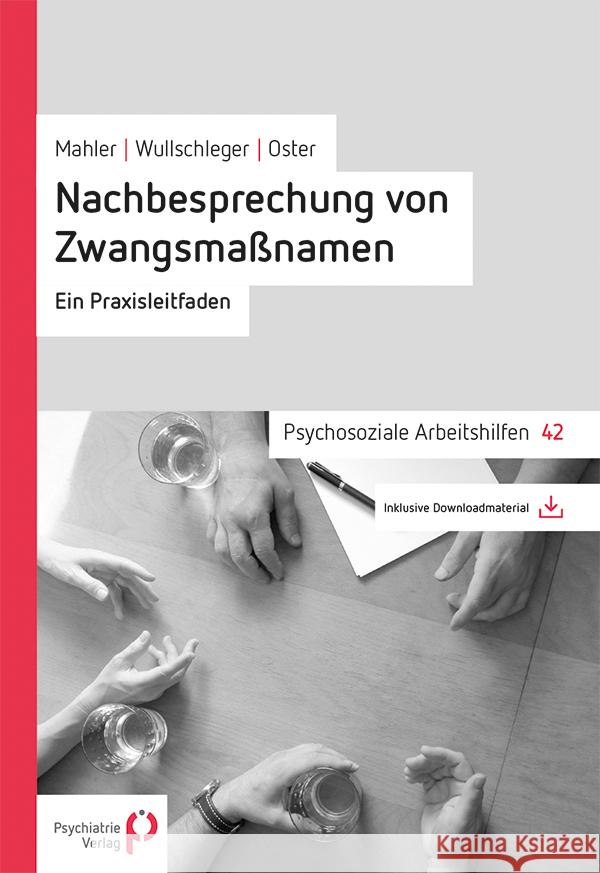 Nachbesprechung von Zwangsmaßnahmen Mahler, Lieselotte, Wullschleger, Alexandre, Oster, Anne 9783966051019 Psychiatrie-Verlag