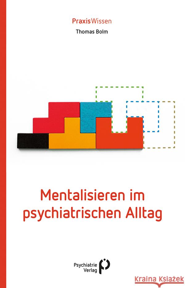 Mentalisieren im psychiatrischen Alltag Bolm, Thomas 9783966051705 Psychiatrie-Verlag