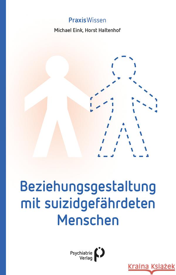 Beziehungsgestaltung mit suizidgefährdeten Menschen Eink, Michael, Haltenhof, Horst 9783966051927
