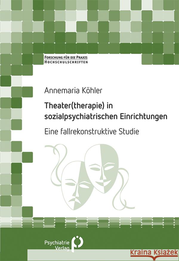 Theater(therapie) in sozialpsychiatrischen Einrichtungen Köhler, Annemaria 9783966052566 Psychiatrie-Verlag