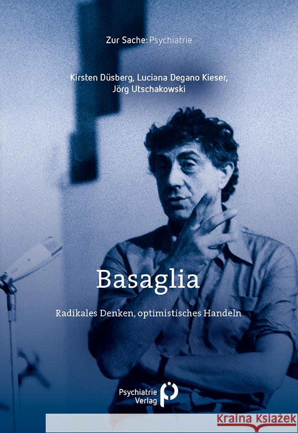 Basaglia Düsberg, Kirsten, Degano Kieser, Luciana, Utschakowski, Jörg 9783966052719 Psychiatrie-Verlag