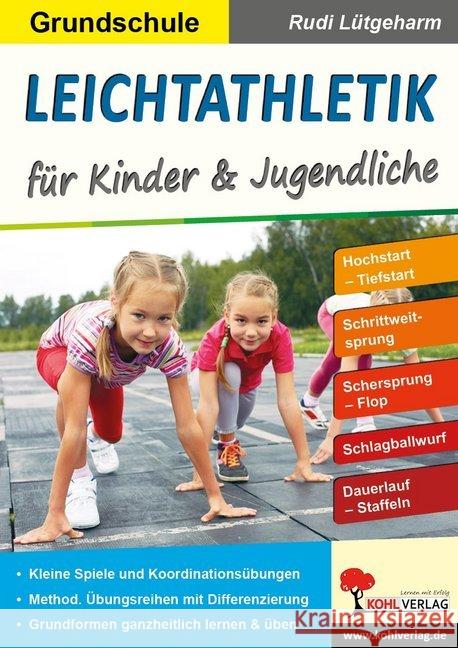 Leichtathletik für Kinder & Jugendliche / Grundschule : Stundenbilder für die Grundschule Lütgeharm, Rudi 9783966240178 Kohl-Verlag