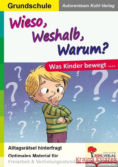 Wieso, Weshalb, Warum? : Was Kinder bewegt ... Autorenteam Kohl-Verlag 9783966240642 KOHL VERLAG Der Verlag mit dem Baum