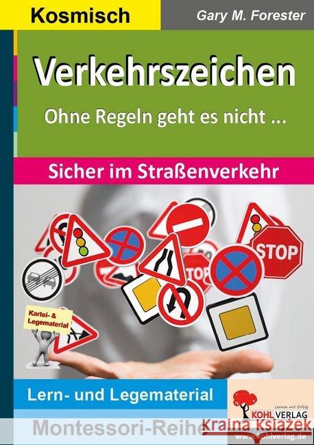 Verkehrszeichen : Ohne Regeln geht es nicht ... Sicher im Straßenverkehr. Lern- und Legematerial. Forester, Gary M. 9783966240772 Kohl-Verlag