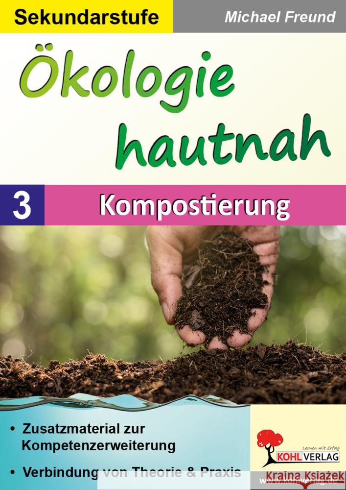 Ökologie hautnah - Band 3: Kompostierung Freund, Michael 9783966242431 KOHL VERLAG Der Verlag mit dem Baum