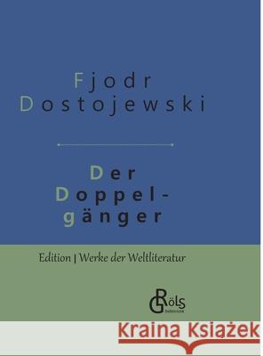 Der Doppelgänger: Gebundene Ausgabe Fjodor Dostojewski 9783966370851 Grols Verlag