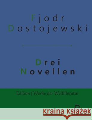 Drei Novellen Fjodor Dostojewski 9783966370875 Grols Verlag