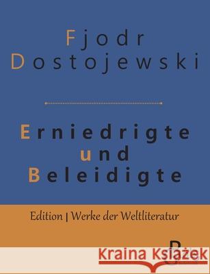 Erniedrigte und Beleidigte Fjodor Dostojewski   9783966370905 Grols Verlag