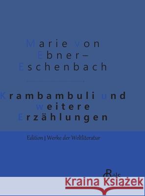 Krambambuli: und weitere Erzählungen - Gebundene Ausgaben Marie Von Ebner-Eschenbach 9783966371001 Grols Verlag