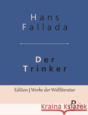 Der Trinker: Roman Fallada, Hans 9783966371230 Grols Verlag