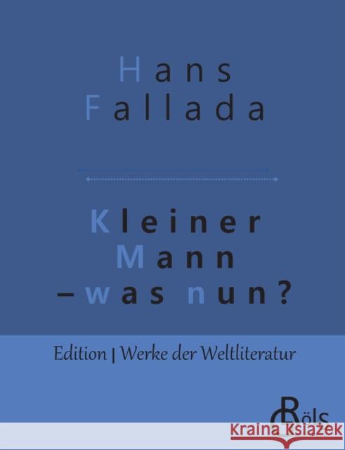 Kleiner Mann - was nun? Hans Fallada 9783966371322 Grols Verlag
