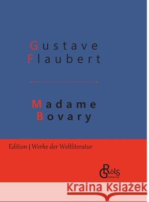 Madame Bovary: Sitten in der Provinz - Gebundene Ausgabe Gustave Flaubert 9783966371483 Grols Verlag