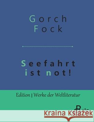Seefahrt ist not! Gorch Fock 9783966371650 Grols Verlag