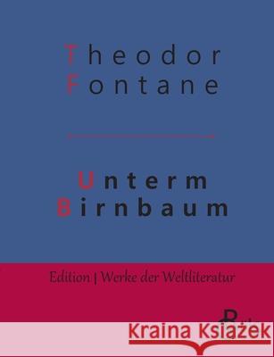 Unterm Birnbaum Theodor Fontane 9783966371711 Grols Verlag