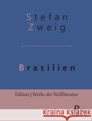 Brasilien: Ein Land der Zukunft Zweig, Stefan 9783966372558 Grols Verlag