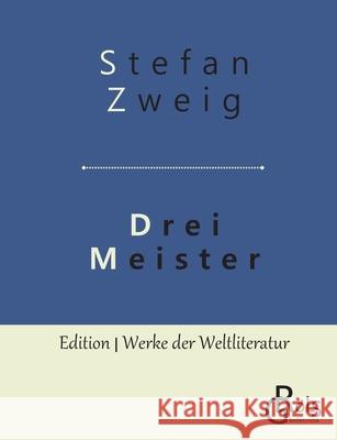 Drei Meister: Balzac - Dickens - Dostojewski Zweig, Stefan 9783966372640 Grols Verlag