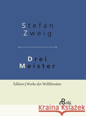 Drei Meister: Balzac - Dickens - Dostojewski: Gebundene Ausgabe Stefan Zweig 9783966372657 Grols Verlag