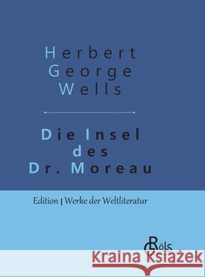 Die Insel des Dr. Moreau: Gebundene Ausgabe Herbert George Wells 9783966372862 Grols Verlag