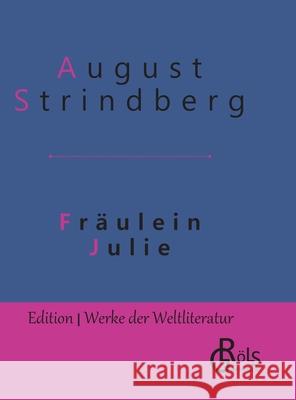 Fräulein Julie: Gebundene Ausgabe August Strindberg, Redaktion Gröls-Verlag 9783966372930 Grols Verlag