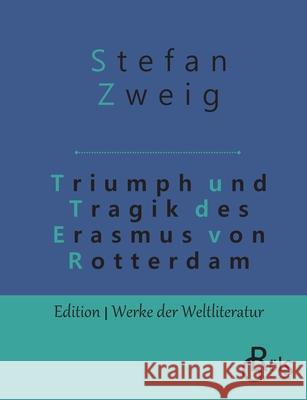 Triumph und Tragik des Erasmus von Rotterdam Stefan Zweig 9783966372947 Grols Verlag