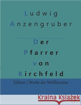 Der Pfarrer von Kirchfeld Gr Ludwig Anzengruber 9783966373043 Grols Verlag