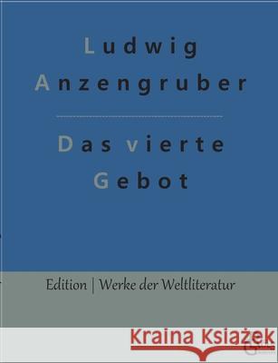 Das vierte Gebot Gr Ludwig Anzengruber 9783966373050 Grols Verlag