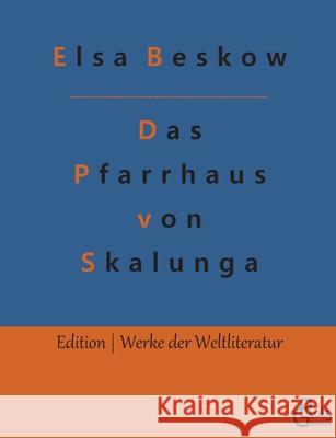 Das Pfarrhaus von Skalunga Elsa Beskow, Redaktion Gröls-Verlag 9783966373432 Grols Verlag