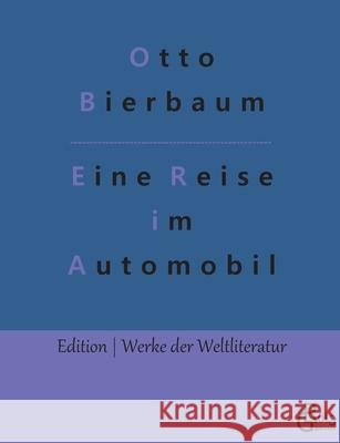 Eine Reise im Automobil Otto Bierbaum, Redaktion Gröls-Verlag 9783966373548 Grols Verlag