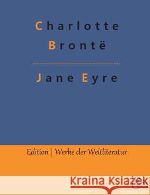 Jane Eyre: Jane Eyre, die Waise von Lowood Charlotte Brontë, Redaktion Gröls-Verlag 9783966373746 Grols Verlag