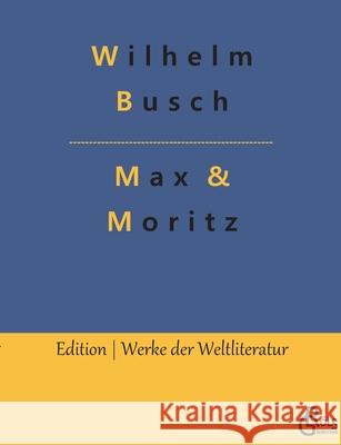Max & Moritz Wilhelm Busch, Redaktion Gröls-Verlag 9783966373777 Grols Verlag