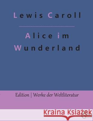 Alice im Wunderland Lewis Caroll, Redaktion Gröls-Verlag 9783966373784 Grols Verlag