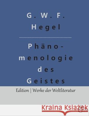 Phänomenologie des Geistes G W F Hegel, Redaktion Gröls-Verlag 9783966374262 Grols Verlag