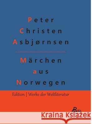 Märchen aus Norwegen: Norwegische Volksmärchen Peter Christen Asbjørnsen, Jørgen Moe, Redaktion Gröls-Verlag 9783966374613 Grols Verlag