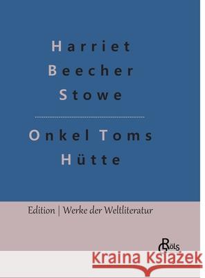 Onkel Toms Hütte Professor Harriet Beecher Stowe, Redaktion Gröls-Verlag 9783966374705 Grols Verlag