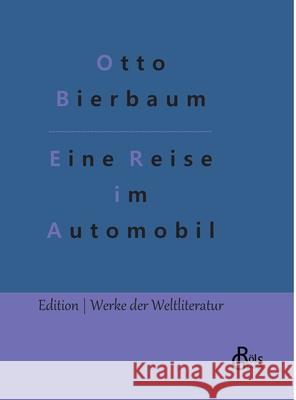 Eine Reise im Automobil Otto Bierbaum, Redaktion Gröls-Verlag 9783966374941 Grols Verlag