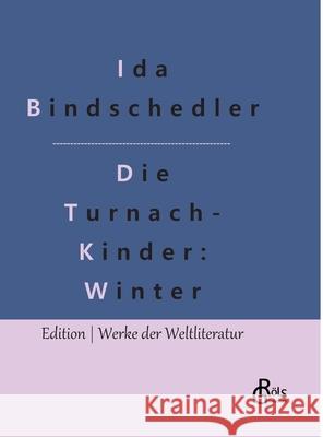 Die Turnachkinder im Winter: Die Turnachkinder im Winter Ida Bindschedler, Redaktion Gröls-Verlag 9783966374965 Grols Verlag