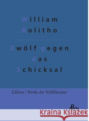 Zwölf gegen das Schicksal William Bolitho, Redaktion Gröls-Verlag 9783966375047