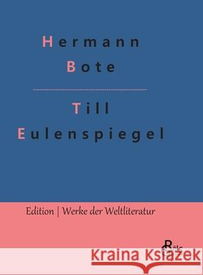 Till Eulenspiegel: Ein kurzweiliges Buch von Till Eulenspiegel aus dem Lande Braunschweig Hermann Bote, Redaktion Gröls-Verlag 9783966375085 Grols Verlag