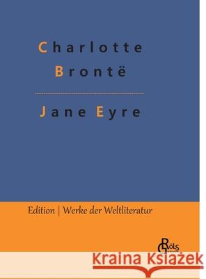 Jane Eyre: Jane Eyre, die Waise von Lowood Charlotte Brontë, Redaktion Gröls-Verlag 9783966375146 Grols Verlag