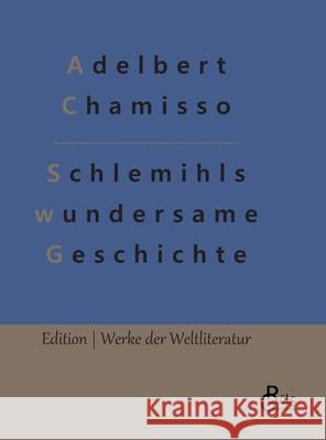 Schlemihls wundersame Geschichte: Als Peter Schlemihl seinen Schatten verkaufte Adelbert Chamisso, Redaktion Gröls-Verlag 9783966375191 Grols Verlag