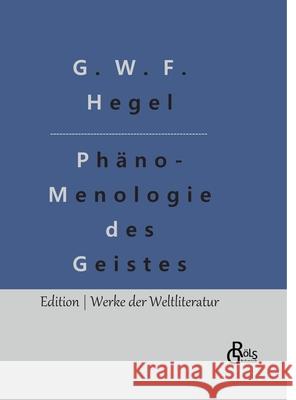 Phänomenologie des Geistes G W F Hegel, Redaktion Gröls-Verlag 9783966375665 Grols Verlag